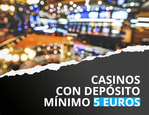 Casino min depósito de 5 euros