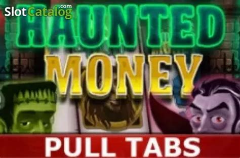 Haunted Money Pull Tabs brabet