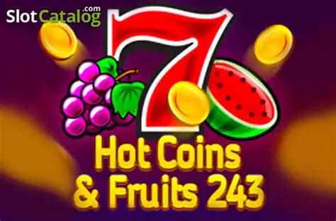 Hot Coins Fruits 243 Slot - Play Online