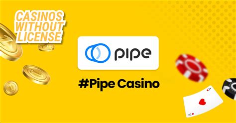 Pipe casino