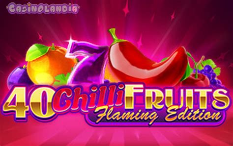 Slot 40 Chilli Fruits Flaming Edition