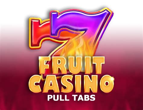 Slot Fruit Casino Pull Tabs